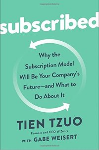 cover of the book Subscribed: Why the Subscription Model Will Be Your Company’s Future - and What to Do About It