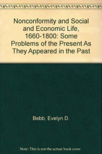 cover of the book Nonconformity and Social and Economic Life, 1660-1800: Some Problems of the Present As They Appeared in the Past