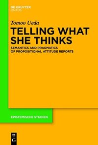 cover of the book Telling What She Thinks:  Semantics and pragmatics of propositional attitude reports