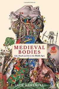 cover of the book Medieval Bodies: Life, Death and Art in the Middle Ages