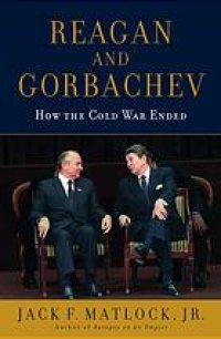 cover of the book Reagan and Gorbachev : how the Cold War ended