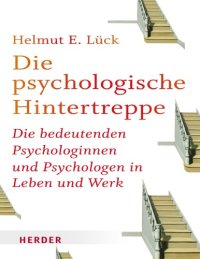 cover of the book Die psychologische Hintertreppe : die bedeutenden Psychologinnen und Psychologen in Leben und Werk