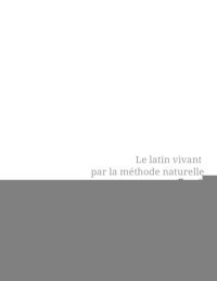 cover of the book Le latin vivant par la méthode naturelle: 1re année