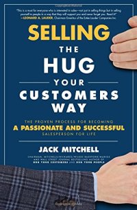 cover of the book Selling the Hug Your Customers Way: The Proven Process for Becoming a Passionate and Successful Salesperson For Life