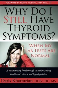 cover of the book Why Do I Still Have Thyroid Symptoms When My Lab Tests Are Normal