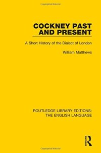 cover of the book Cockney Past and Present: A Short History of the Dialect of London