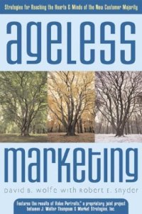 cover of the book Ageless Marketing: Strategies for Reaching the Hearts and Minds of the New Customer Majority