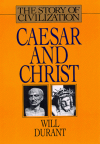 cover of the book Caesar and Christ: A History of Roman Civilization and of Christianity from Their Beginnings to A.D. 325 