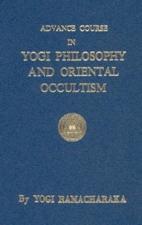 cover of the book Advanced Course in Yogi Philosophy and Oriental Occultism