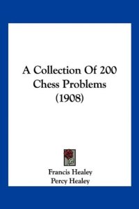 cover of the book A Collection Of 200 Chess Problems 