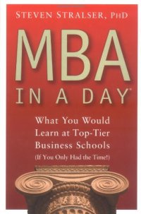 cover of the book MBA In A Day: What You Would Learn At Top-Tier Business Schools (If You Only Had The Time!)