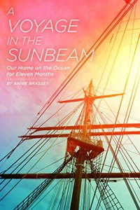 cover of the book A Voyage in the ’Sunbeam’ - Our Home on the Ocean for Eleven Months