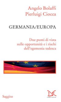 cover of the book Germania-Europa. Due punti di vista sull’opportunità e i rischi dell’egemonia tedesca