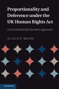 cover of the book Proportionality and Deference under the UK Human Rights Act: An Institutionally Sensitive Approach