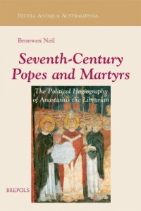 cover of the book Seventh-Century Popes and Martyrs: The Political Hagiography of Anastasius Bibliothecarius