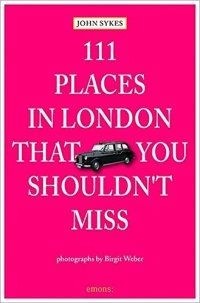 cover of the book 111 Places in London That You Shouldn’t Miss