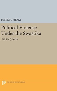 cover of the book Political Violence Under the Swastika: 581 Early Nazis