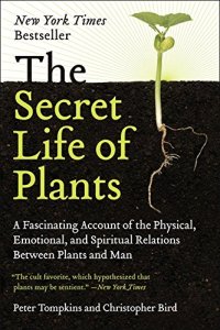 cover of the book The Secret Life of Plants: a Fascinating Account of the Physical, Emotional, and Spiritual Relations Between Plants and Man