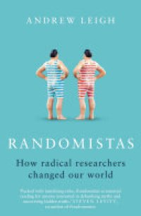 cover of the book Randomistas: How Radical Researchers Changed Our World