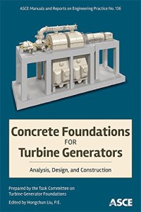 cover of the book Concrete Foundations for Turbine Generators: Analysis, Design, and Construction