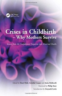 cover of the book Crises in Childbirth: Why Mothers Survive: Lessons from the confidential enquiries into maternal deaths