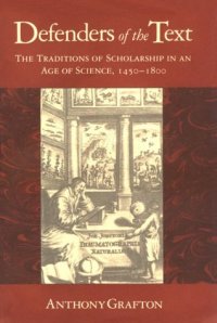 cover of the book Defenders of the Text: The Traditions of Scholarship in an Age of Science, 1450-1800