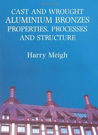 cover of the book Cast and Wrought Aluminum Bronzes: Properties, Processes, and Structure