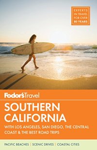 cover of the book Fodor’s Southern California: with Los Angeles, San Diego, the Central Coast & the Best Road Trips