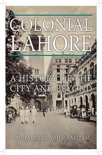 cover of the book Colonial Lahore: A History of the City and Beyond