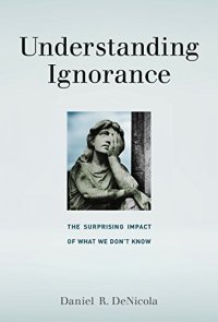 cover of the book Understanding Ignorance: The Surprising Impact of What We Don’t Know