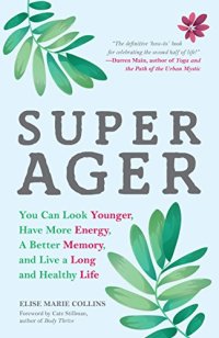 cover of the book Super Ager: You Can Look Younger, Have More Energy, a Better Memory, and Live a Long and Healthy Life