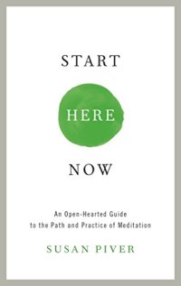 cover of the book Start Here Now: An Open-Hearted Guide to the Path and Practice of Meditation