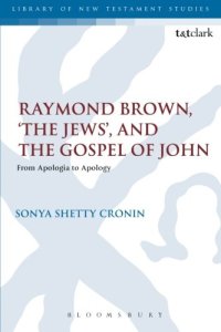 cover of the book Raymond Brown, ’The Jews,’ and the Gospel of John: From Apologia to Apology