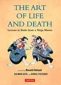 cover of the book The Art of Life and Death : Lessons in Budo from a Ninja Master.