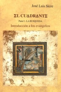 cover of the book El Cuadrante (Introducción a los Evangelios). Parte I La búsqueda