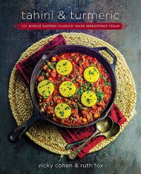 cover of the book Tahini and Turmeric: 101 Middle Eastern Classics--Made Irresistibly Vegan