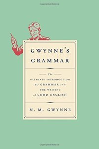 cover of the book Gwynne’s Grammar: The Ultimate Introduction to Grammar and the Writing of Good English