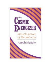 cover of the book The Cosmic Energizer: Miracle Power of the Universe