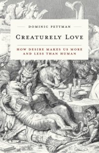 cover of the book Creaturely Love : How Desire Makes Us More and Less Than Human