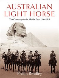 cover of the book Australian Light Horse: The Campaign in the Middle East, 1916-1918