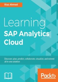 cover of the book Learning SAP Analytics Cloud : discover, plan, predict, collaborate, visualize, and extend all in one solution