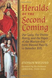 cover of the book Heralds of the Second Coming: Our Lady, the Divine Mercy, and the Popes of the Marian Era from Blessed Pius IX to Benedict XVI