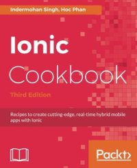 cover of the book Ionic Cookbook: Recipes to create cutting-edge, real-time hybrid mobile apps with Ionic