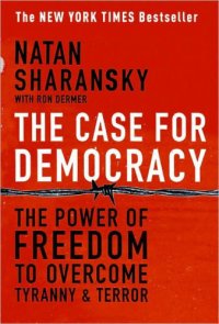 cover of the book The Case for Democracy: The Power of Freedom to Overcome Tyranny and Terror