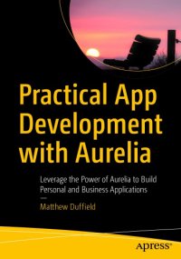 cover of the book Practical App Development with Aurelia Leverage the Power of Aurelia to Build Personal and Business Applications