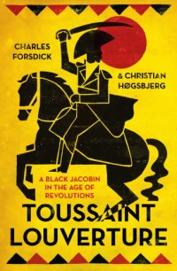 cover of the book Toussaint Louverture : A Black Jacobin in the Age of Revolutions