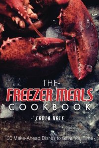 cover of the book The Freezer Meals Cookbook: 30 Make-Ahead Dishes to Save You Time