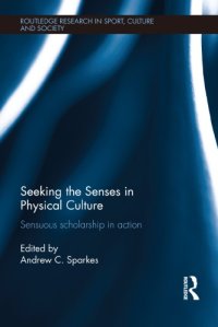 cover of the book Seeking the Senses in Physical Culture: Sensuous Scholarship in Action