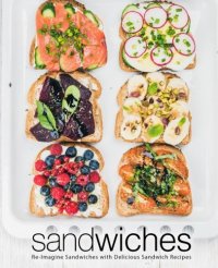 cover of the book Sandwiches: Re-Imagine Sandwiches with Delicious Sandwich Recipes