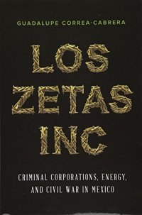 cover of the book Los Zetas Inc.: Criminal Corporations, Energy, and Civil War in Mexico